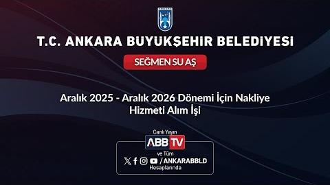 SEĞMEN SU AŞ - Aralık 2025 - Aralık 2026 Dönemi İçin Nakliye Hizmeti Alım İşi