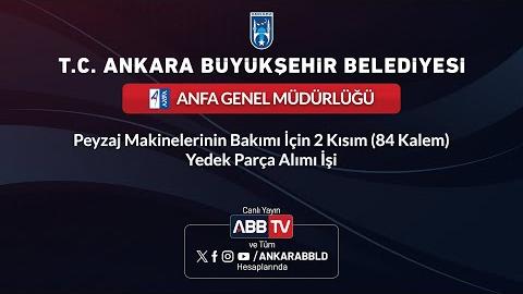 ANFA GENEL MÜDÜRLÜĞÜ - Peyzaj Makinelerinin Bakımı İçin 2 Kısım (84 Kalem) Yedek Parça Alımı İşi
