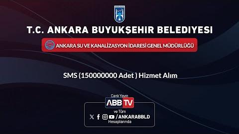 ASKİ GENEL MÜDÜRLÜĞÜ - DESTEK HİZMETLERİ DAİRESİ BAŞKANLIĞI - SMS (150.000.000 Adet) Alımı