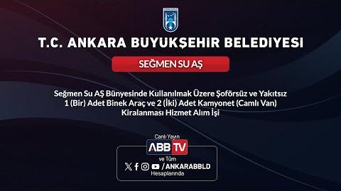 SEĞMEN SU AŞ - Seğmen Su AŞ Bünyesinde Kullanılmak Üzere Şoförsüz ve Yakıtsız 1 (Bir) Adet Binek Araç ve 2 (İki) Adet Kamyonet (Camlı Van) Kiralanması Hizmet Alım İşi - 2. Oturum
