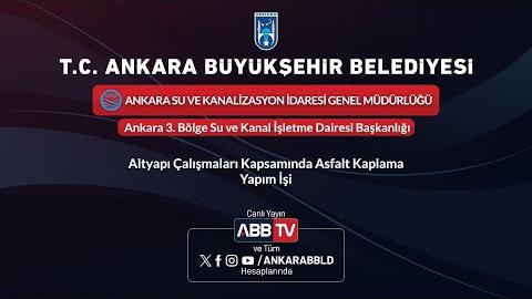 ASKİ GENEL MÜDÜRLÜĞÜ - Altyapı Çalışmaları Kapsamında Asfalt Kaplama Yapım İşi