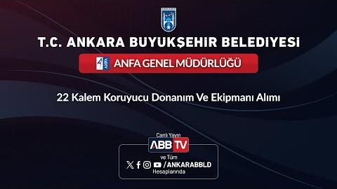 ANFA GENEL MÜDÜRLÜĞÜ - 22 Kalem Koruyucu Donanım Ve  Ekipmanı Alımı