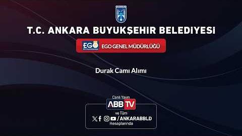 EGO GENEL MÜDÜRLÜĞÜ - Durak Camı Alımı - 2.Oturum