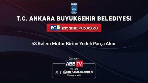 EGO GENEL MÜDÜRLÜĞÜ - 53 Kalem Motor Birimi Yedek Parça Alımı