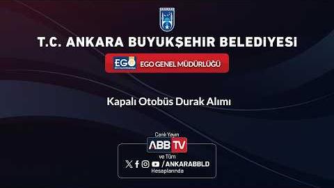 EGO GENEL MÜDÜRLÜĞÜ - Kapalı Otobüs Durak Alımı