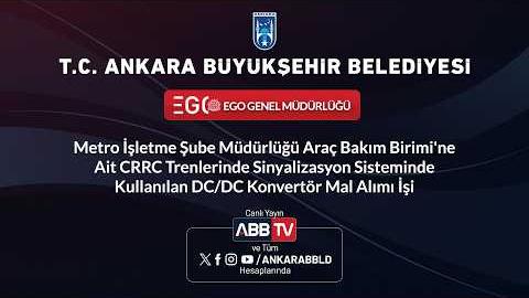EGO GENEL MÜDÜRLÜĞÜ - Metro İşletme Şube Müdürlüğü Araç Bakım Birimi'ne Ait CRRC Trenlerinde Sinyalizasyon Sisteminde Kullanılan DC/DC Konvertör Mal Alımı İşi
