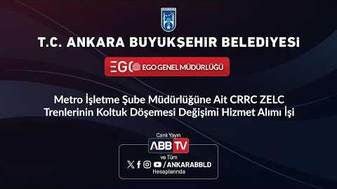 EGO GENEL MÜDÜRLÜĞÜ - Metro İşletme Şube Müdürlüğüne Ait CRRC ZELC Trenlerinin Koltuk Döşemesi Değişimi Hizmet Alımı İşi