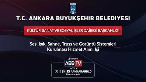 KÜLTÜR, SANAT VE SOSYAL İŞLER DAİRE BAŞKANLIĞI - Ses, Işık, Sahne, Truss ve Görüntü Sistemleri Kurulması Hizmet Alımı İşi - 2. Oturum