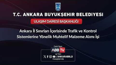 ULAŞIM DAİRESİ BAŞKANLIĞI - Ankara İl Sınırları İçerisinde Trafik ve Kontrol Sistemlerine Yönelik Muhtelif Malzeme Alımı İşi