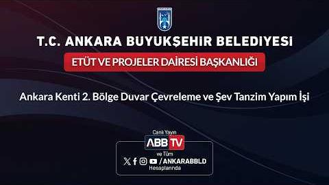 ETÜT VE PROJELER DAiRESi BAŞKANLIĞI-ANKARA KENTİ 2.BÖLGE DUVAR ÇEVRELEME VE ŞEV TANZİM YAPIM İŞİ