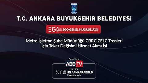 EGO GENEL MÜDÜRLÜĞÜ - Metro İşletme Şube Müdürlüğü CRRC ZELC Trenleri İçin Teker Değişimi Hizmet Alımı İşi