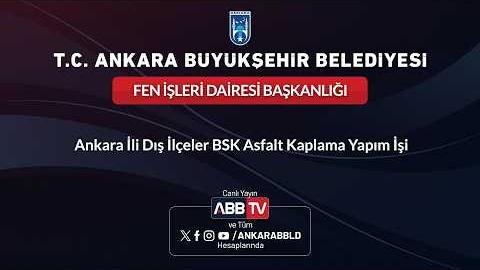 FEN İŞLERİ DAİRESİ BAŞKANLIĞI - Ankara İli Dış İlçeler BSK Asfalt Kaplama Yapım İşi