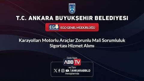 EGO GENEL MÜDÜRLÜĞÜ - Karayolları Motorlu Araçlar Zorunlu Mali Sorumluluk Sigortası Hizmet Alımı
