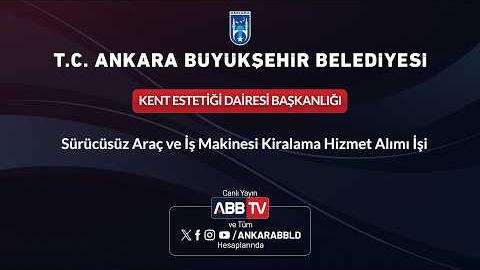 KENT ESTETİĞİ DAİRESİ BAŞKANLIĞI - Sürücüsüz Araç ve İş Makinesi Kiralama Hizmet Alımı İşi