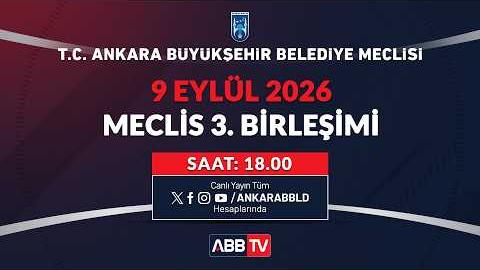 T.C. ANKARA BÜYÜKŞEHİR BELEDİYESİ - EYLÜL AYI MECLİS TOPLANTISI 3. BİRLEŞİMİ