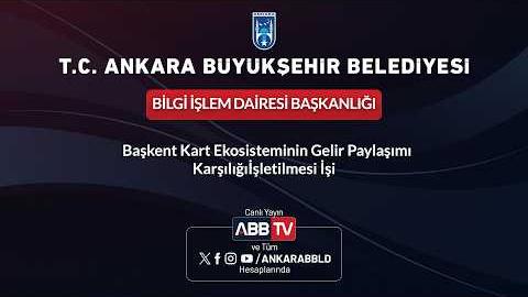 BİLGİ İŞLEM DAİRESİ BAŞKANLIĞI-Başkent Kart Ekosisteminin Gelir Paylaşımı Karşılığı İşletilmesi İşi