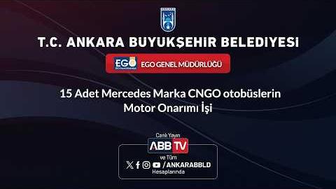 EGO GENEL MÜDÜRLÜĞÜ - 15 Adet Mercedes Marka CNGO otobüslerinMotor Onarımı İşi